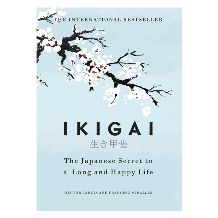 Ikigai: The Japanese Art of a Meaningful Life