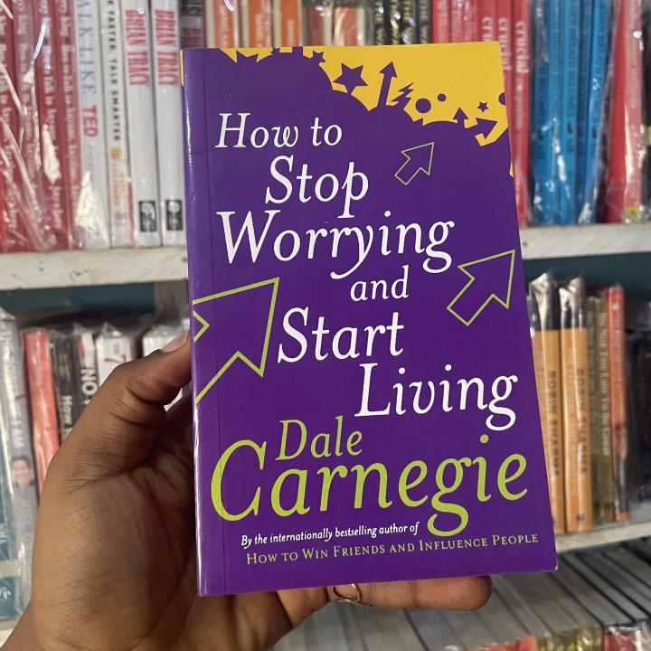 How to stop worrying and start living byDale Carnegie